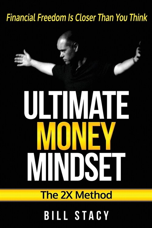 Ultimate Money Mindset (The 2X Method): Financial Freedom Is Closer Than You Think (Paperback)