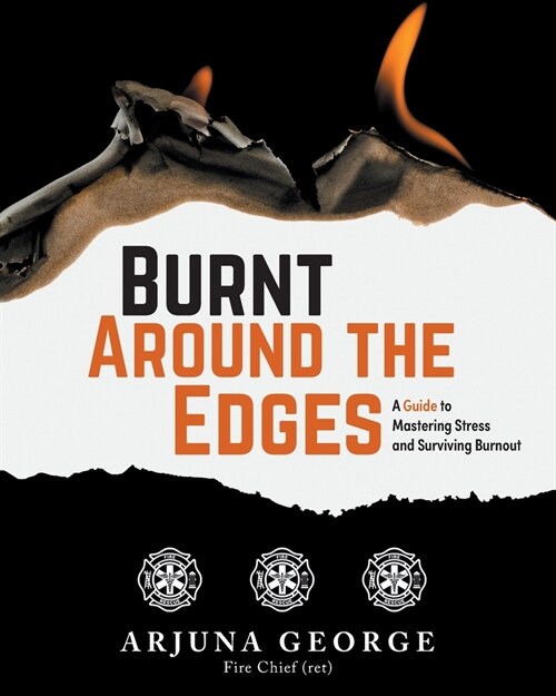 Burnt Around the Edges: A Guide to Mastering Stress and Surviving Burnout (Paperback)