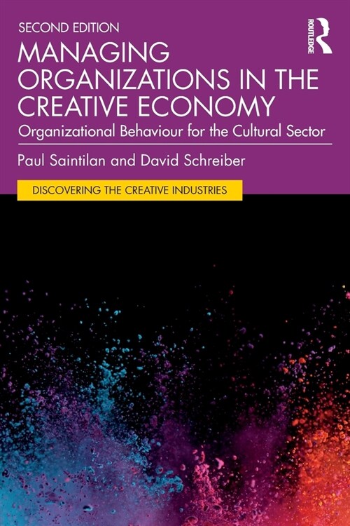 Managing Organizations in the Creative Economy : Organizational Behaviour for the Cultural Sector (Paperback, 2 ed)