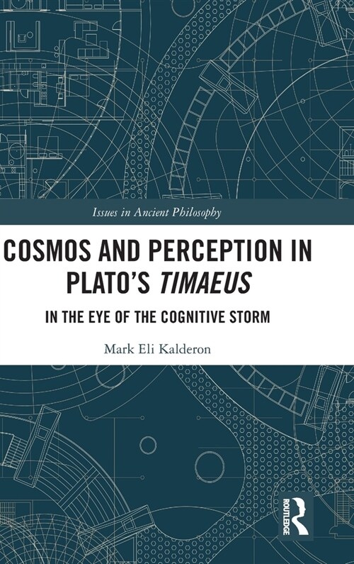 Cosmos and Perception in Plato’s Timaeus : In the Eye of the Cognitive Storm (Hardcover)