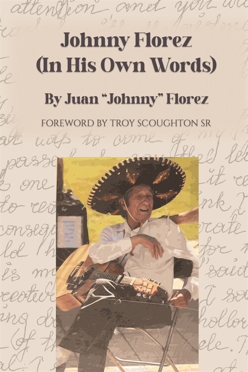 Johnny Florez: (In His Own Words) (Paperback)