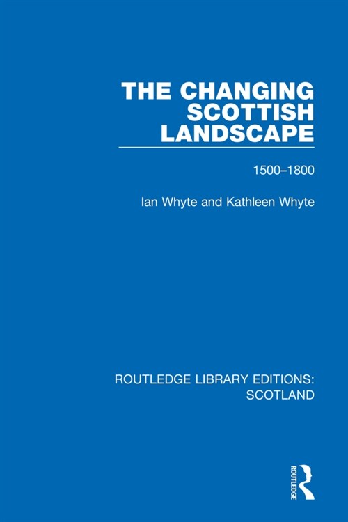 The Changing Scottish Landscape : 1500-1800 (Paperback)