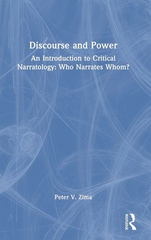 Discourse and Power : An Introduction to Critical Narratology: Who Narrates Whom? (Hardcover)