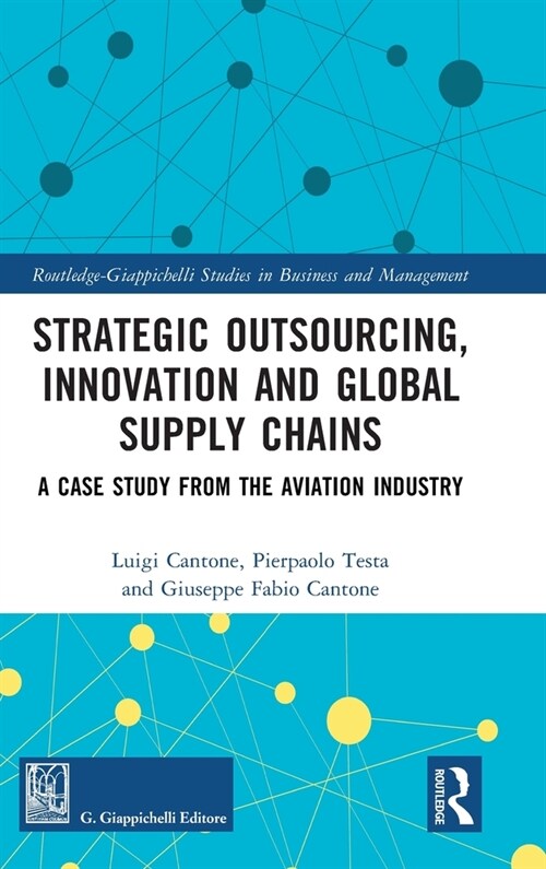 Strategic Outsourcing, Innovation and Global Supply Chains : A Case Study from the Aviation Industry (Hardcover)