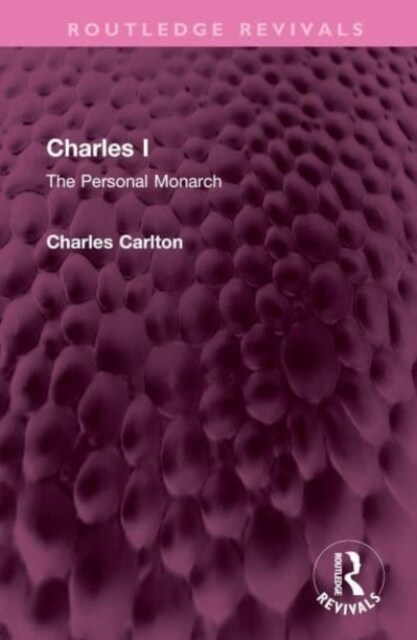 Charles I : The Personal Monarch (Hardcover)