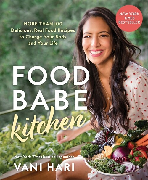 Food Babe Kitchen: More Than 100 Delicious, Real Food Recipes to Change Your Body and Your Life: (Paperback)