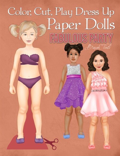 Color, Cut, Play Dress Up Paper Dolls, Fabulous Party: Fashion Activity Book, Paper Dolls for Scissors Skills and Coloring (Paperback)