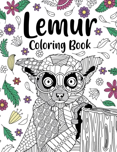 Lemur Coloring Book: Coloring Books for Adults, Gifts for Lemur Lovers, Floral Mandala Coloring Pages, Madagascar Lemur, Activity Coloring (Paperback)