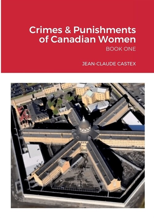 Crimes & Punishments of Canadian Women BOOK ONE (Paperback)