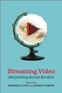 Streaming video : storytelling across borders