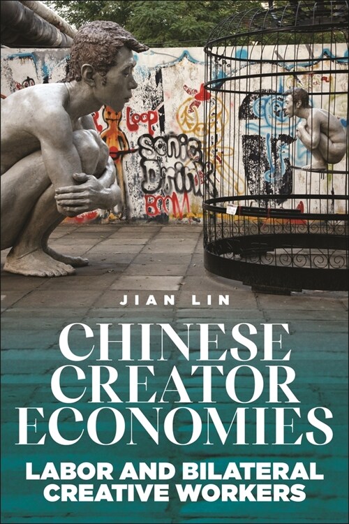 Chinese Creator Economies: Labor and Bilateral Creative Workers (Paperback)