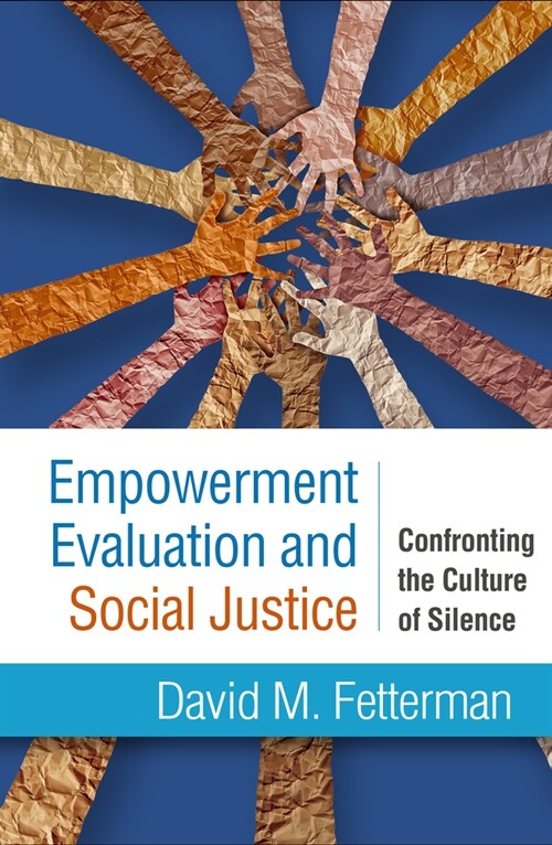 Empowerment Evaluation and Social Justice: Confronting the Culture of Silence (Paperback)