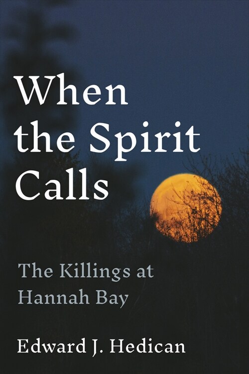 When the Spirit Calls: The Killings at Hannah Bay (Hardcover)