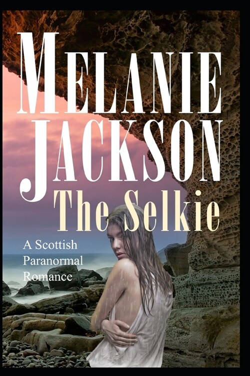 The Selkie: A Historical Scottish Paranormal Romance (Paperback)