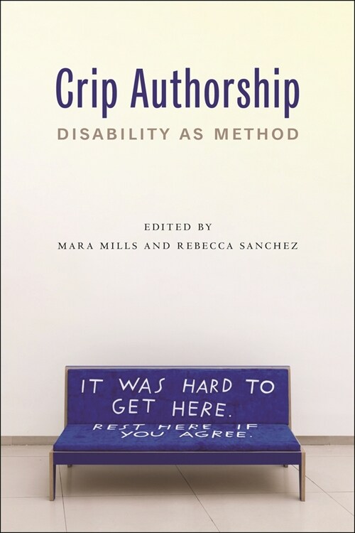 Crip Authorship: Disability as Method (Paperback)