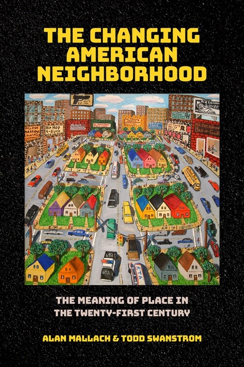 The Changing American Neighborhood: The Meaning of Place in the Twenty-First Century (Paperback)