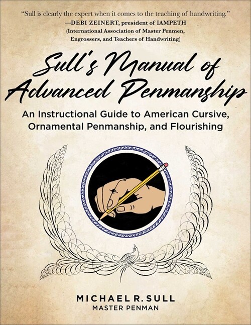 Sulls Manual of Advanced Penmanship: An Instructional Guide to American Cursive, Ornamental Penmanship, and Flourishing (Spiral)