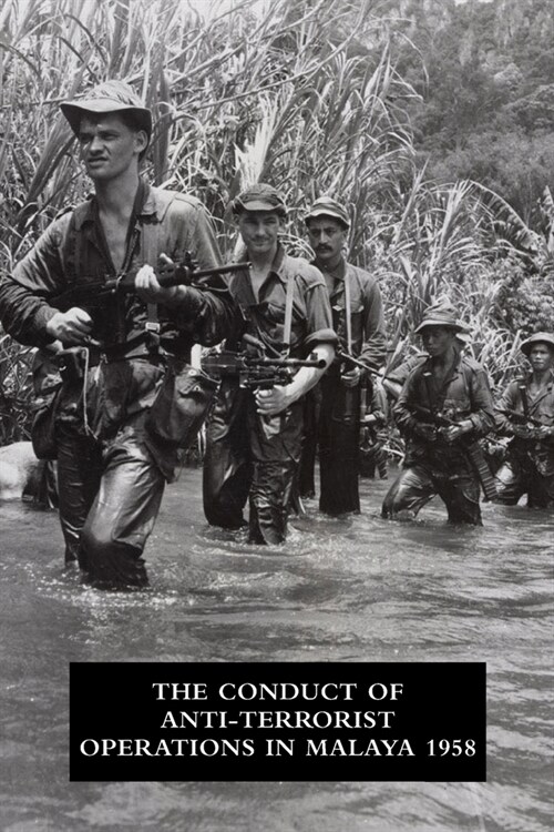 The Conduct of Anti-Terrorist Operations in Malaya 1958 (Paperback)