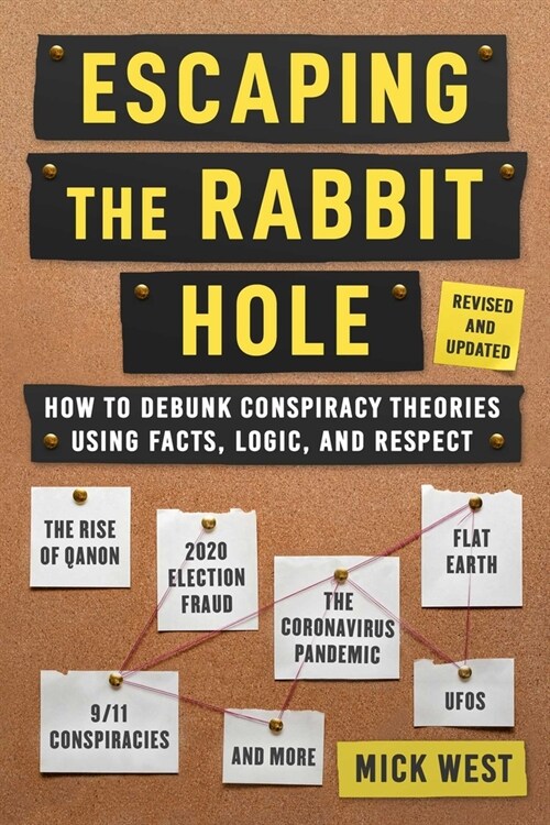 Escaping the Rabbit Hole: How to Debunk Conspiracy Theories Using Facts, Logic, and Respect (Revised and Updated - Includes Information about 20 (Hardcover)