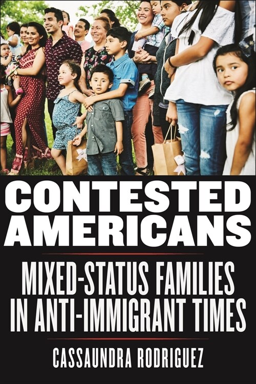 Contested Americans: Mixed-Status Families in Anti-Immigrant Times (Hardcover)