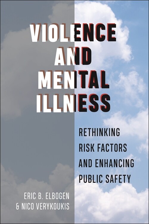 Violence and Mental Illness: Rethinking Risk Factors and Enhancing Public Safety (Hardcover)