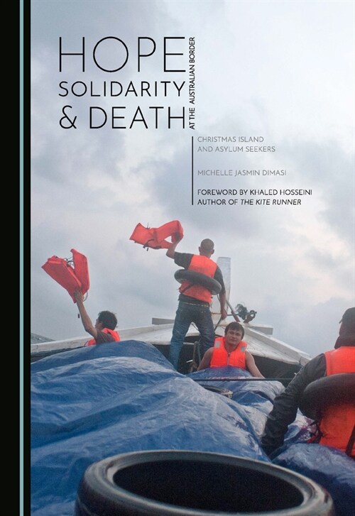 Hope, Solidarity and Death at the Australian Border: Christmas Island and Asylum Seekers (Paperback)