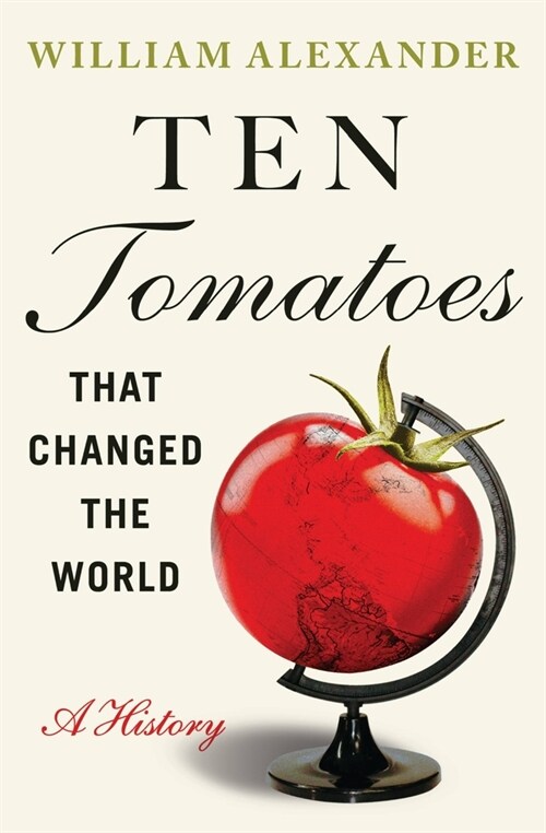 Ten Tomatoes That Changed the World: A History (Paperback)