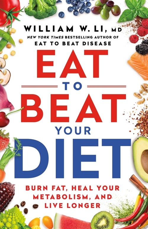 Eat to Beat Your Diet: Burn Fat, Heal Your Metabolism, and Live Longer (Hardcover)