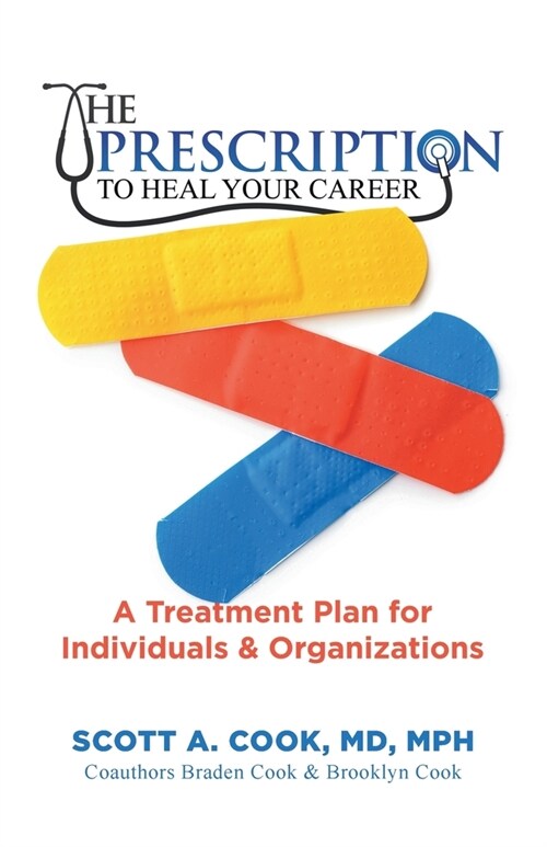 The Prescription to Heal Your Career: A Treatment Plan for Individuals & Organizations (Paperback)
