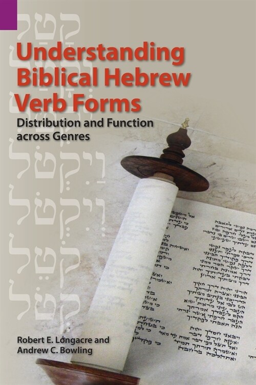 Understanding Biblical Hebrew Verb Forms: Distribution and Function across Genres (Hardcover)