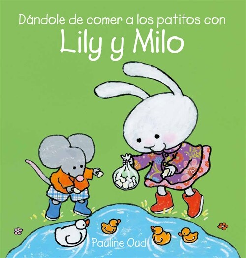 Dándole de Comer a Los Patitos Con Lily Y Milo (Hardcover)
