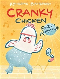 Party Animals: A Cranky Chicken Book 2 (Paperback, Reprint)