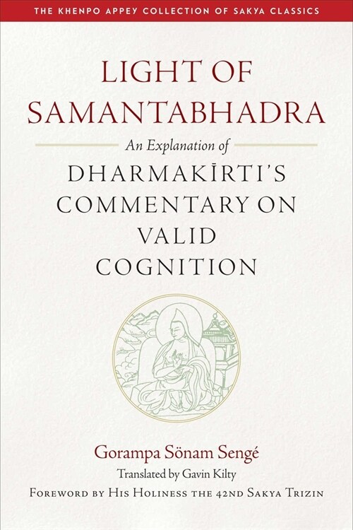 Light of Samantabhadra: An Explanation of Dharmakirtis Commentary on Valid Cognition (Hardcover)