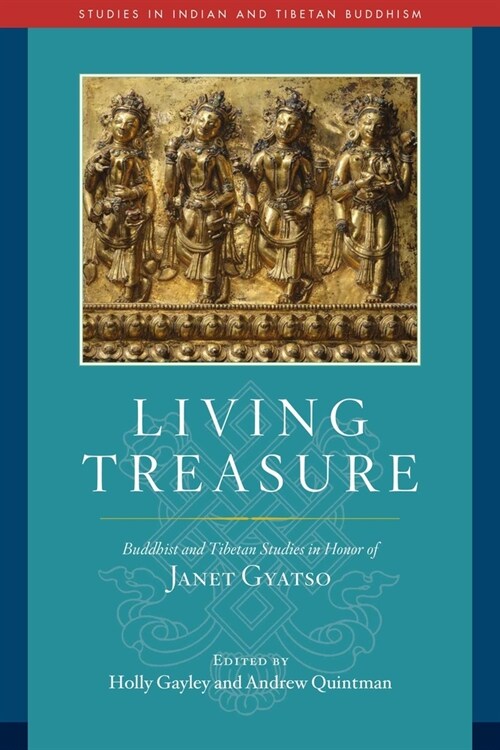 Living Treasure: Buddhist and Tibetan Studies in Honor of Janet Gyatso (Hardcover)