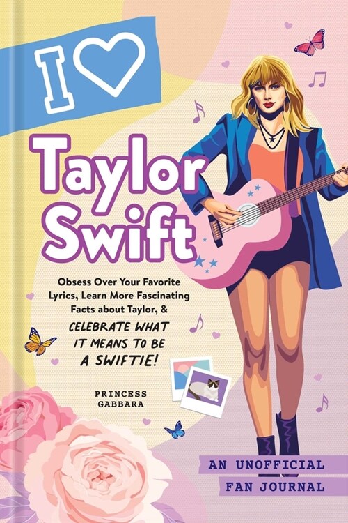 I Love Taylor Swift: An Unofficial Fan Journal (Hardcover)