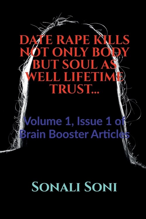Date Rape Kills Not Only Body But Soul as Well Lifetime Trust... (Paperback)