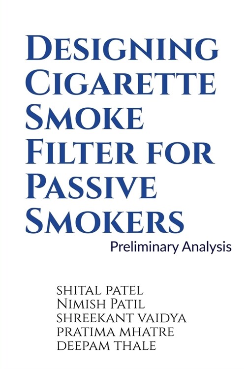 Designing Cigarette Smoke Filter for Passive Smokers (Paperback)