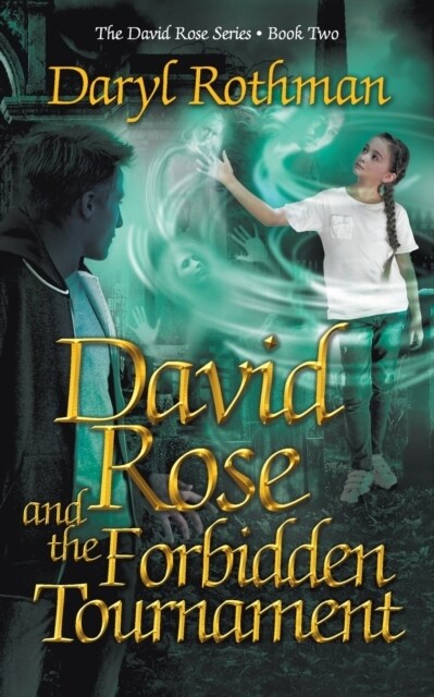 David Rose and the Forbidden Tournament: A Young Adult Fantasy Adventure (Paperback, First Softcover)