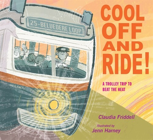 Cool Off and Ride!: A Trolley Trip to Beat the Heat (Hardcover)