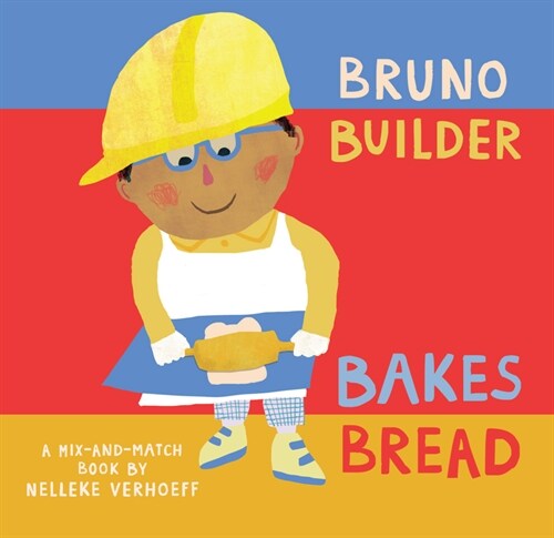 Bruno Builder Bakes Bread (Board Books)