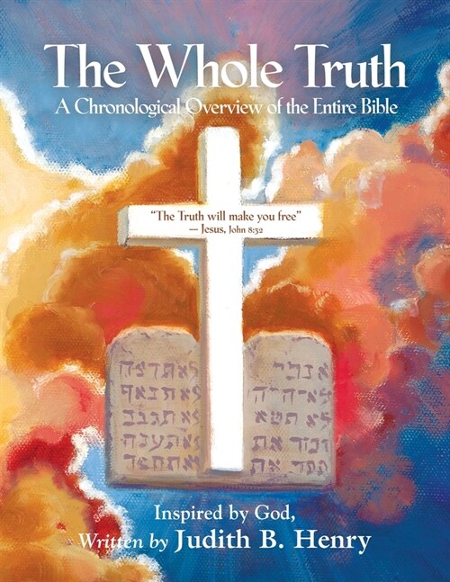 The Whole Truth: A Chronological Overview of the Entire Bible (Paperback)