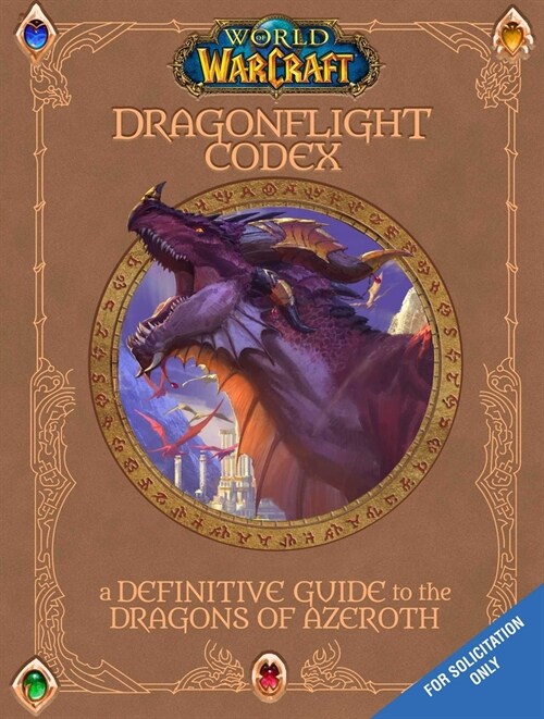 World of Warcraft: The Dragonflight Codex: (A Definitive Guide to the Dragons of Azeroth) (Hardcover)