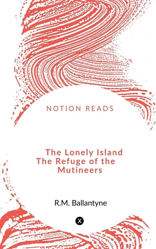 The Lonely Island The Refuge of the Mutineers (Paperback)