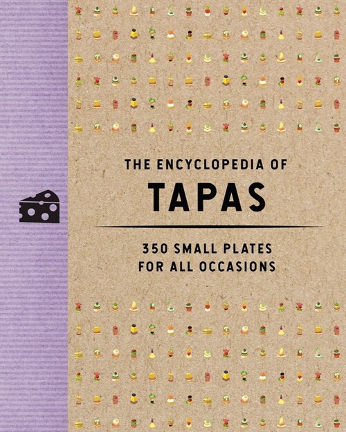 The Encyclopedia of Tapas: 400 Small Plates for All Occasions (Hardcover)