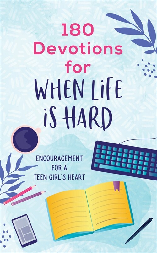 180 Devotions for When Life Is Hard (Teen Girl): Encouragement for a Teen Girls Heart (Paperback)