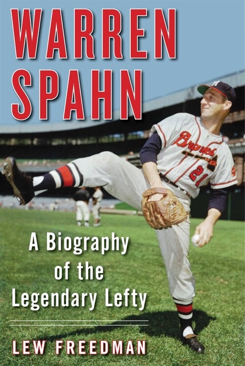 Warren Spahn: A Biography of the Legendary Lefty (Paperback)