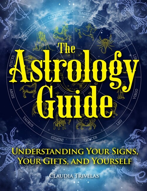 The Astrology Guide: Understanding Your Signs, Your Gifts, and Yourself (Hardcover)
