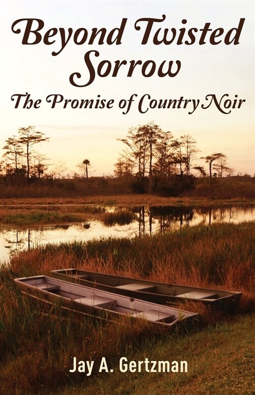 Beyond Twisted Sorrow: The Promise of Country Noir (Paperback)