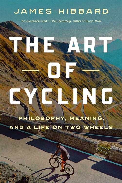 The Art of Cycling: Philosophy, Meaning, and a Life on Two Wheels (Hardcover)