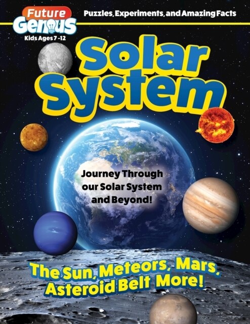 Future Genius: Solar System: Journey Through Our Solar System and Beyond! (Paperback)